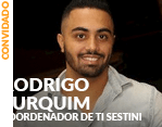 Convidado: Rodrigo Furquim - Coordenador de TI Sestini