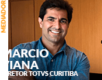 Mediador: Marcio Viana - Diretor TOTVS Paraná