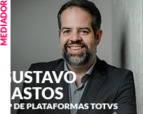 Mediador: Gustavo Bastos - VP de Plataforma TOTVS