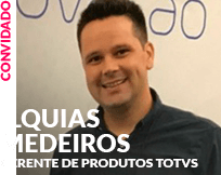 Convidado: Ilquias Medeiros - Gerente de Produtos TOTVS