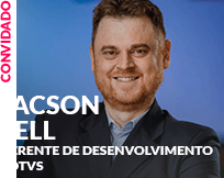 Convidado: Jacson Sell - Gerente de Desenvolvimento TOTVS
