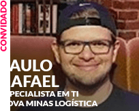 Convidado: Paulo Rafael - Especialista em TI Nova Minas Logística