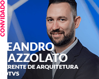 Convidado: Leandro Cazzolato - Gerente de Arquitetura TOTVS