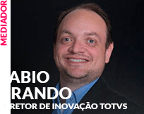 Mediador: Fabio Prando - Diretor de Inovação TOTVS