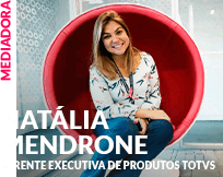 Mediador: Natália Mendrone - Gerente Executiva de Produtos TOTVS