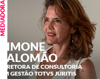 Mediador: Simone Salomão - Diretora de Consultoria em Gestão TOTVS Juritis