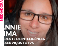 Mediador: Annie Lima - Gerente de Inteligência de Serviços TOTVS