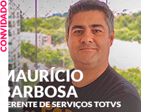 Convidado: Maurício Barbosa - Gerente de Serviços TOTVS