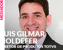 Mediador: Luis Gilmar Holdefer - Diretor de Produtos TOTVS