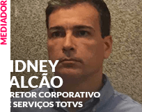Mediador: Sidney Falcão - Diretor Corporativo de Serviços TOTVS